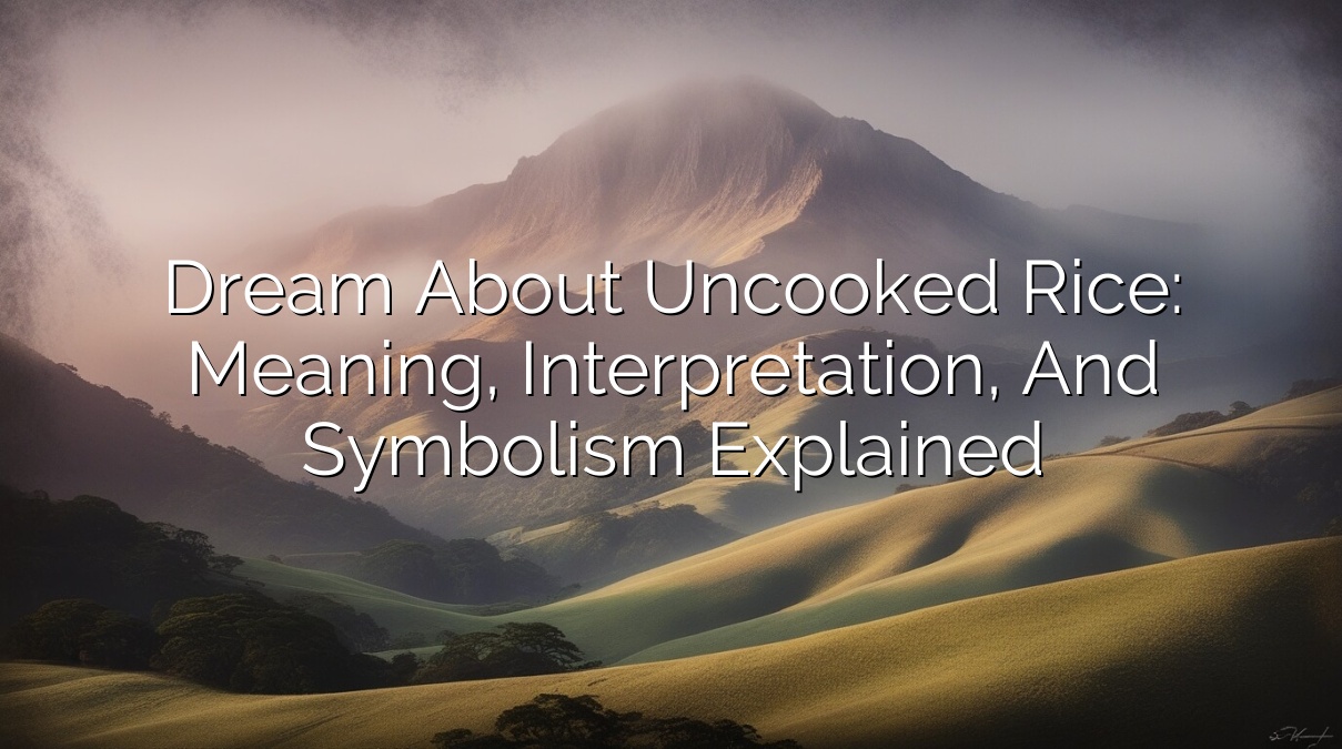Dream About Uncooked Rice: Meaning, Interpretation, and Symbolism Explained
