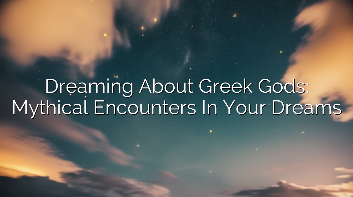 Dreaming about Greek Gods: Mythical Encounters in Your Dreams